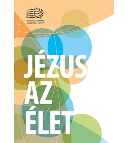 Újabb kiadvánnyal bővült a kínálatunk: Jézus az élet