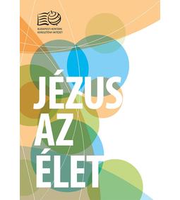 Újabb kiadvánnyal bővült a kínálatunk: Jézus az élet