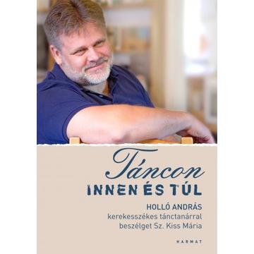 Táncon innen és túl – Holló András kerekesszékes tánctanárral beszélget Sz. Kiss Mária