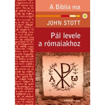 Pál levele a rómaiakhoz – A Biblia ma – John Stott