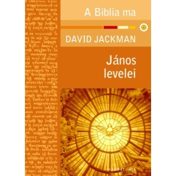 János levelei – A Biblia ma – David Jackman