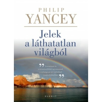 Jelek a láthatatlan világból – Philip Yancey