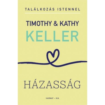 Házasság – Találkozás Istennel – Timothy & Kathy Keller