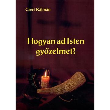 Hogyan ad Isten győzelmet? – Cseri Kálmán