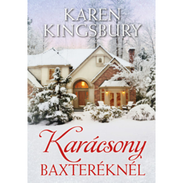 Karácsony Baxteréknél – Karen Kingsbury