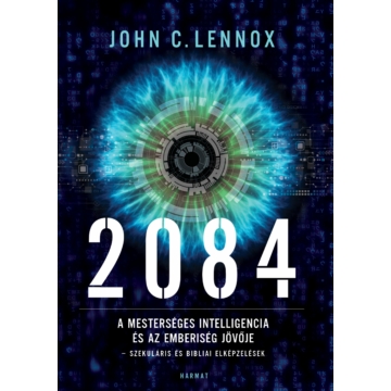 2084 – A mesterséges intelligencia és az emberiség jövője – John C. Lennox