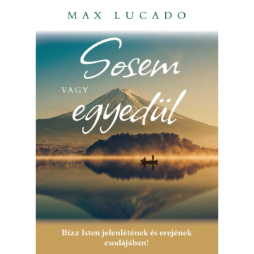 Sosem vagy egyedül – Max Lucado