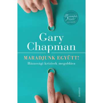 Maradjunk együtt! – Házassági krízisek megoldása – Gary Chapman