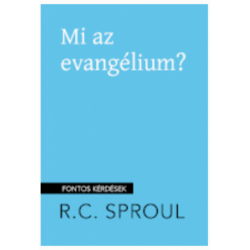 Mi az evangélium? – R. C. Sproul