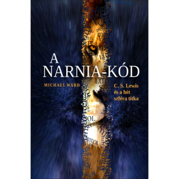 A Narnia-kód - C. S. Lewis és a hét szféra titka - Michael Ward