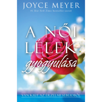 A női lélek gyógyulása – Joyce Meyer