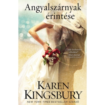Angyalszárnyak érintése (Angyaljárás sorozat III. kötet) – Karen Kingsbury