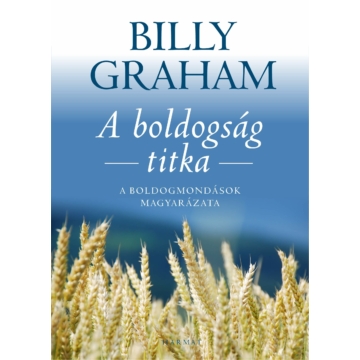 A boldogság titka -A boldogmondások magyarázata – Billy Graham