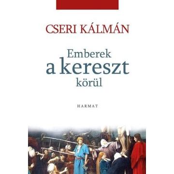 Emberek a kereszt körül – Cseri Kálmán