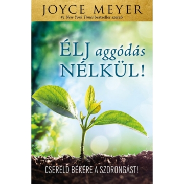Élj aggódás nélkül! – Joyce Meyer