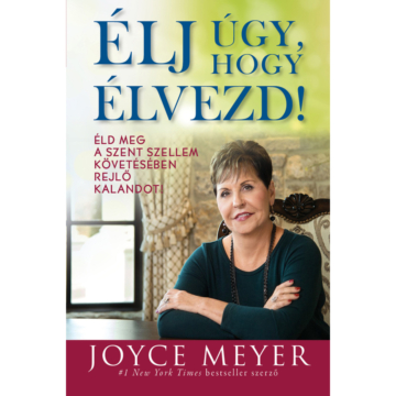 Élj úgy, hogy élvezd! – Joyce Meyer