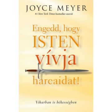 Engedd, hogy Isten vívja harcaidat! – Joyce Meyer