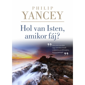 Hol van Isten, amikor fáj? – Philip Yancey