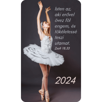 Kártyanaptár csomag 2024 (30) – Isten az, aki erővel övez föl engem... (balett-táncos)