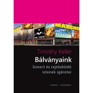 Bálványaink – Ismert és rejtőzködő istenek – Timothy Keller