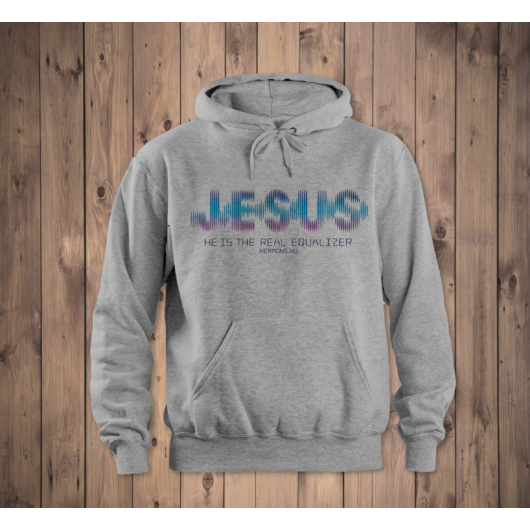 „Jesus – He is the real equaliser” – uniszex kapucnis pulóver – 2 színben