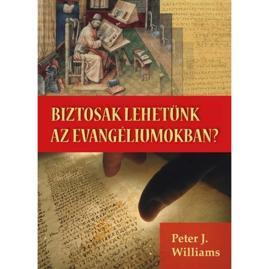 Biztosak lehetünk az evangéliumokban? – Peter J. Williams