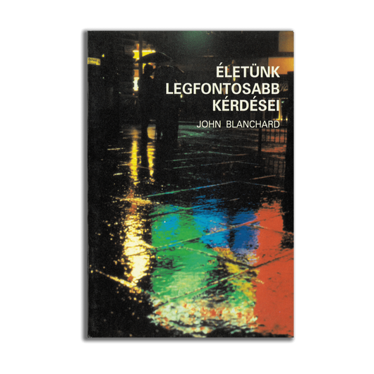 Életünk legfontosabb kérdései – John Blanchard