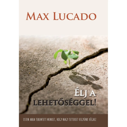 Élj a lehetőséggel! – Max Lucado