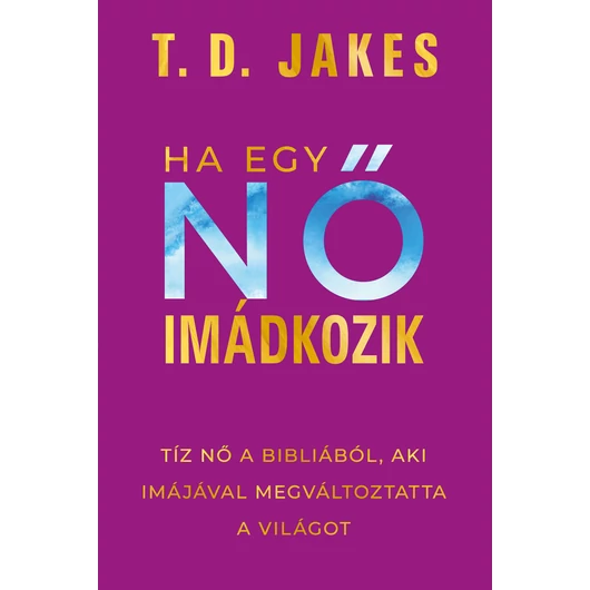 Ha egy nő imádkozik – T. D. Jakes