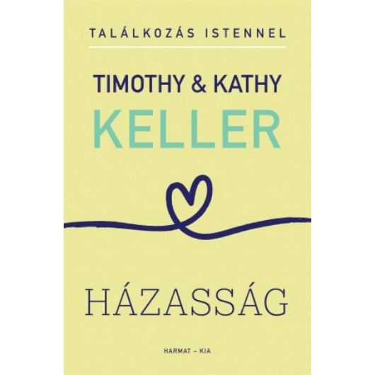 Házasság TALÁLKOZÁS ISTENNEL -TIMOTHY & KATHY KELLER