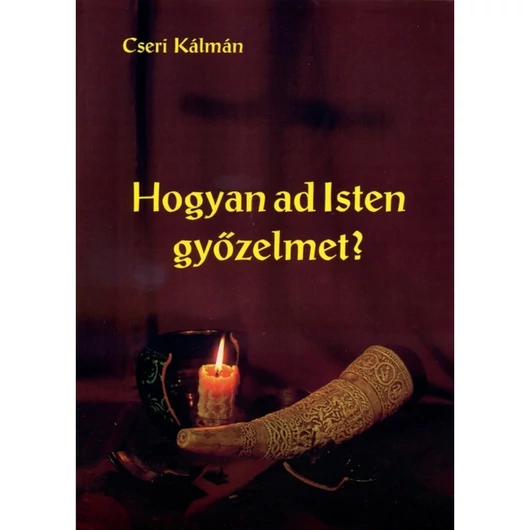 Hogyan ad Isten győzelmet? – Cseri Kálmán
