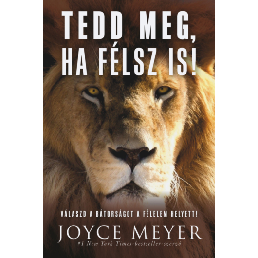Tedd meg, ha félsz is! – Joyce Meyer
