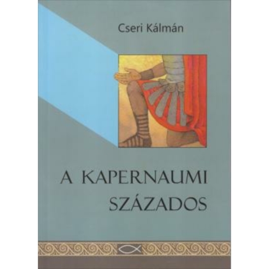 A kapernaumi százados - Cseri Kálmán