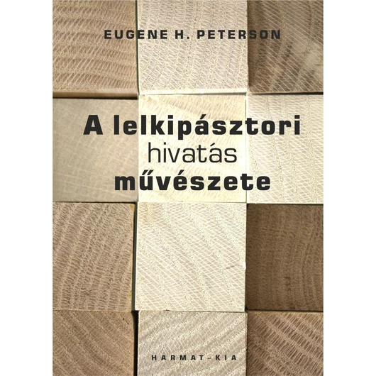 A lelkipásztori hivatás művészete – Eugene H. Peterson
