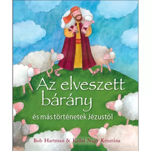 Az elveszett bárány és más történetek Jézustól – BOB HARTMAN