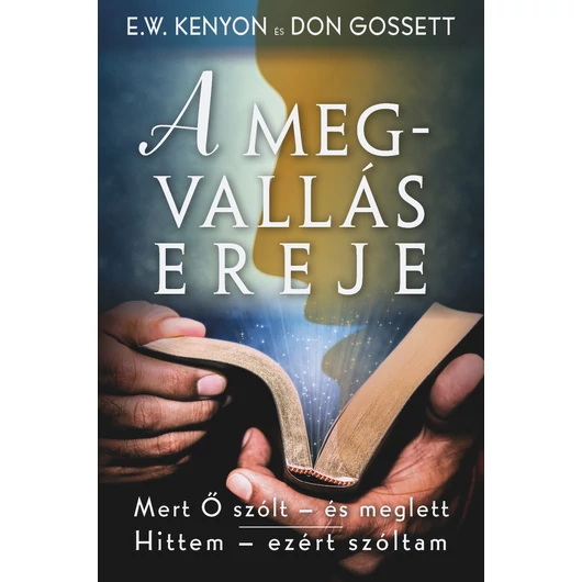 A megvallás ereje – E. W. Kenyon, Don Gossett