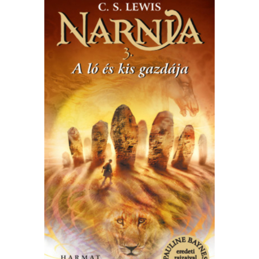 Narnia 3. – A ló és kis gazdája – C. S. Lewis – illusztrált kiadás