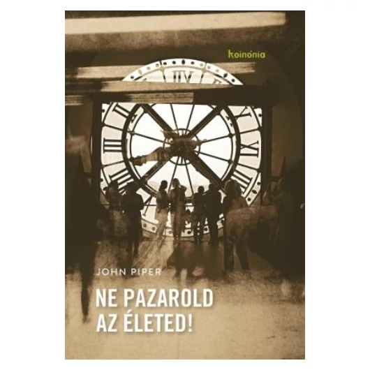 Ne pazarold az életed! – John Piper