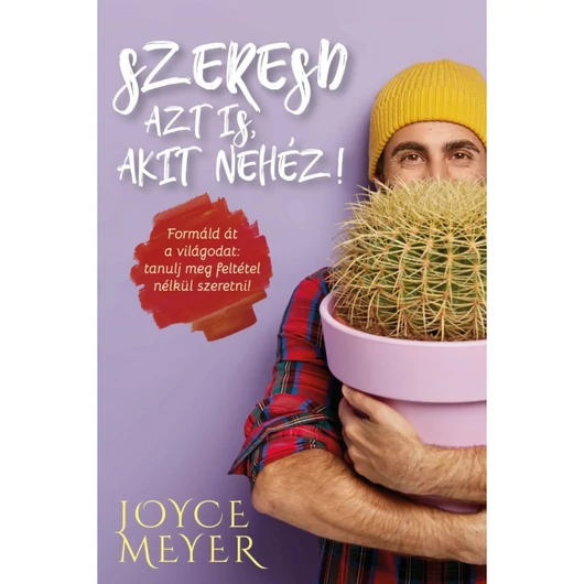 Szeresd azt is, akit nehéz! – Joyce Meyer