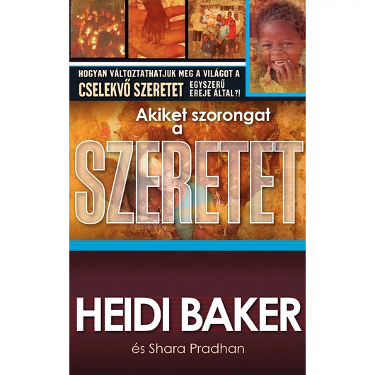 Akiket szorongat a szeretet – Heidi Baker