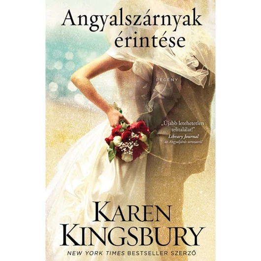 Angyalszárnyak érintése – Angyaljárás sorozat 3. kötet – Karen Kingsbury