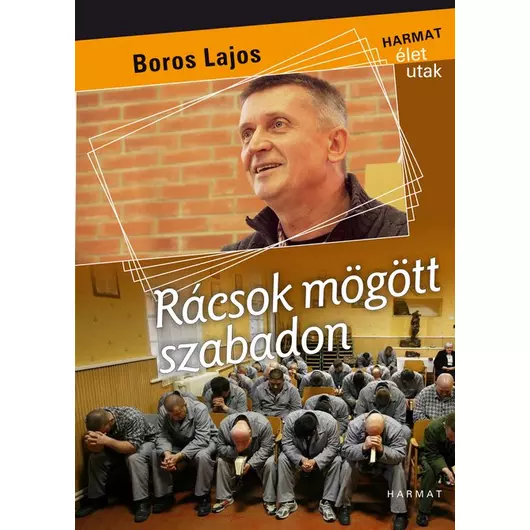 Rácsok mögött szabadon – Boros Lajos