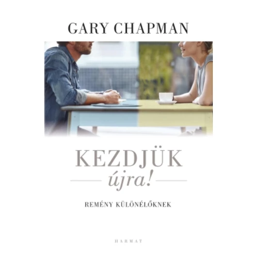 Kezdjük újra! – Remény különélőknek – Gary Chapman