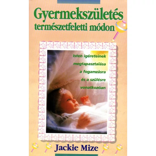 Gyermekszületés természetfeletti módon – Jackie Mize