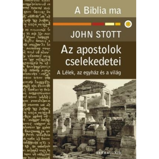 Az apostolok cselekedetei – A Biblia ma – John Stott