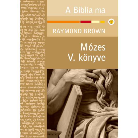 Mózes V. könyve – A Biblia ma – Raymond Brown