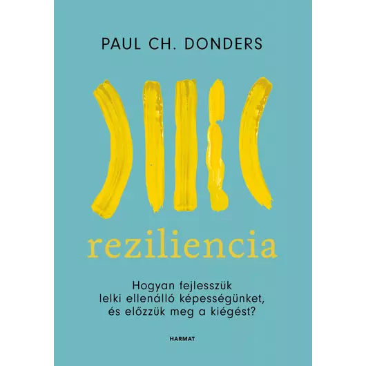 Reziliencia – Hogyan fejlesszük lelki ellenálló képességünket, és előzzük meg a kiégést? – Paul Ch. Donders