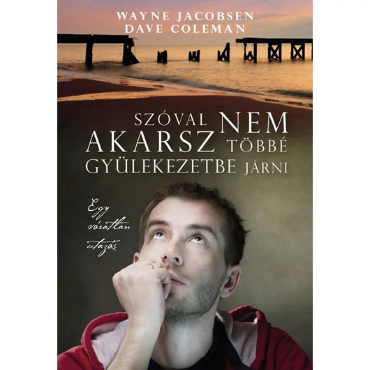 Szóval nem akarsz többé gyülekezetbe járni – Wayne Jacobse, Dave Coleman