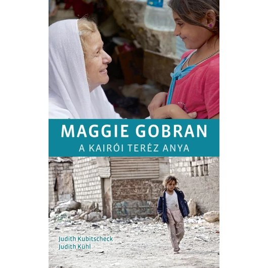 Maggie Gobran – A kairói Teréz anya – Judith Kubitscheck, Judith Kühl