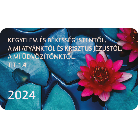 Kártyanaptár csomag 2024 (21) – Kegyelem és békesség Istentől... (tavirózsa)